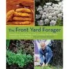 Mountaineers Books Front Yard Forager: Identifying, Collecting, And Cooking The 30 Most Common Urban Weeds
