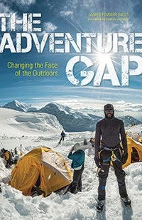 Mountaineers Books The Adventure Gap: Changing The Face Of The Outdoors Base Camp: Bring It Home