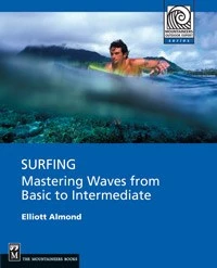 Mountaineers Books Surfing Mastering Waves From Basic To Intermediate Base Camp: Bring It Home