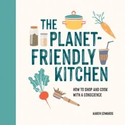 Hachette Book Group Base Camp: Bring It Home Planet Friendly Kitchen Cookbook