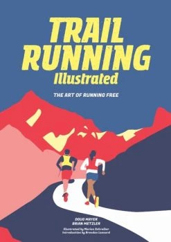 Mountaineers Books Trail Running Illustrated: The Art Of Running Free Base Camp: Bring It Home