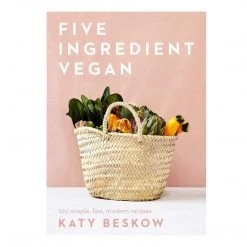 Hachette Book Group Five Ingredient Vegan - 100 Simple, Fast, Modern Recipes Base Camp: Bring It Home