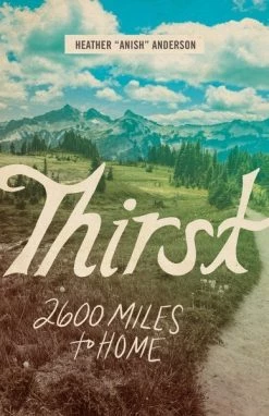 Mountaineers Books Thirst - 2600 Miles To Home