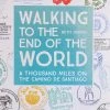 Ecology Walking To The End Of The World: A 1,000 Miles On The Camino De Santiago 1 Ecology Walking To The End Of The World: A 1,000 Miles On The Camino De Santiago