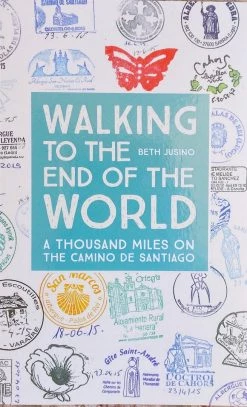 Ecology Walking To The End Of The World: A 1,000 Miles On The Camino De Santiago