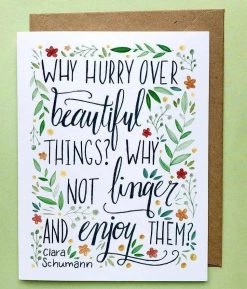 Ecology Base Camp: Bring It Home She Said It. Blank Card - Why Hurry Over Beautiful Things?