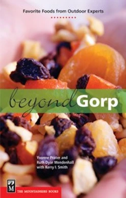 Mountaineers Books Base Camp: Bring It Home Beyond Gorp, Favorite Foods From Outdoor Experts Paperback