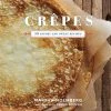 Chronicle Books Crepes: 50 Savory And Sweet Recipes HC