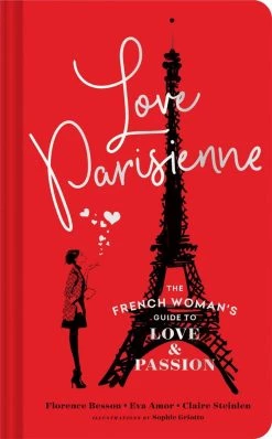 Chronicle Books Base Camp: Bring It Home Love Parisienne - The French Woman's Guide To Love And Passion