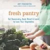 Mountaineers Books Base Camp: Bring It Home Fresh Pantry: Eat Seasonally, Cook Smart & Learn To Love Your Vegetables