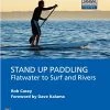 Mountaineers Books Base Camp: Bring It Home Stand Up Paddling Flatwater To Surf And Rivers 2 Mountaineers Books Base Camp: Bring It Home Stand Up Paddling Flatwater To Surf And Rivers