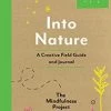 Chronicle Books Into Nature A Creative Field Guide And Journal