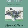 Ingram Blue Iris By Mary Oliver Base Camp: Bring It Home