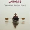 Ingram Never Leaving Laramie - Travels In A Restless World Books