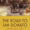 Mountaineers Books Base Camp: Bring It Home The Road To San Donato: Fathers, Sons And Cycling Across Italy