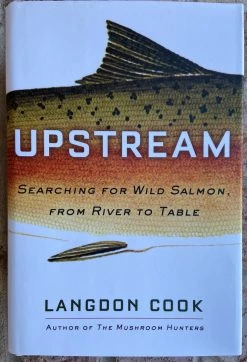Ecology Upstream-Searching For Wild Salmon From River To Table Hardcover Base Camp: Bring It Home